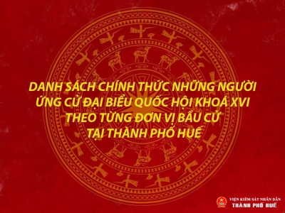 Thành phố Huế có 17 ứng cử viên Đại biểu Quốc hội khóa XVI tại 4 đơn vị bầu cử