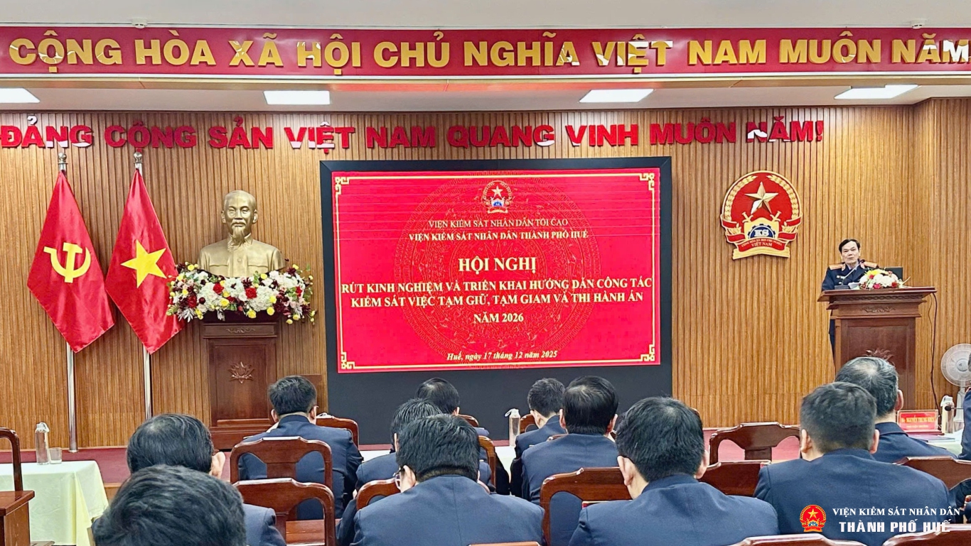 Phòng 8 VKSND thành phố Huế tổ chức Hội nghị rút kinh nghiệm và triển khai hướng dẫn công tác kiểm sát việc tạm giữ, tạm giam và thi hành án năm 2026